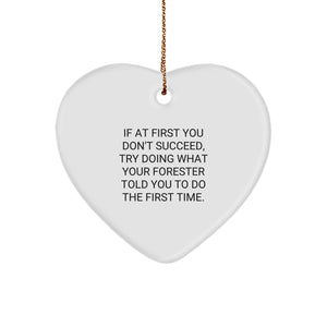 Forester Heart Ornament Gifts from Friends - 'If At First You Don't Succeed' Funny Quote, Heart-Shaped, White, 2.75" Tall, for Forester, Christmas Unique Gifts - Image 1