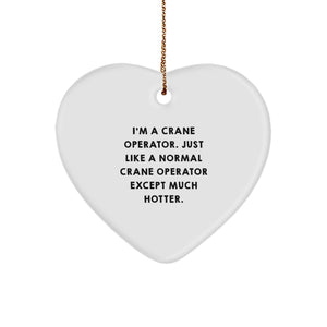 Crane Operator Gifts from Friends, Funny Heart Ornament for Men, Unique Christmas Unique Gifts for Crane Operator, Inspirational Quote 'I'm A Crane Operator...' - Image 1
