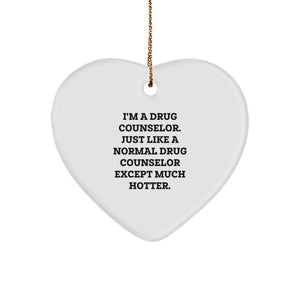 Funny Drug Counselor Gift, I'm A Drug Counselor Except Much Hotter, Heart Ornament for Christmas, Gifts from Friends to Drug Counselor - Image 1
