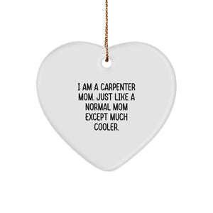 Carpenter Mom's Heart Ornament Gifts from Family for Christmas - Funny Quote - Image 1