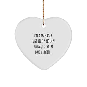 Funny Manager Gifts, Heart Ornament Quote 'I'm a Manager... Much Hotter', Christmas Unique Manager Gifts from Men, Gifts for Manager - Image 1