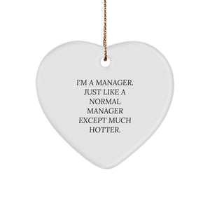 Funny Manager Gifts: Heart Ornament for I'm a Manager, Just Like a Normal Manager Except Much Hotter, Christmas Unique Gifts from Friends, Family, or Coworkers - Image 1