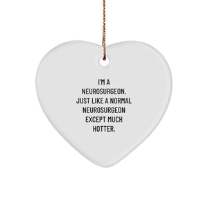 Funny Neurosurgeon Gifts, Heart Ornament for Christmas, Inspirational Quote, Gifts from Friends, Gifts for Neurosurgeon, Unique Christmas Unique Gifts - Image 1