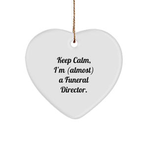 Funeral Director Gifts, Keep Calm, I'm (almost) A Funeral Director., Heart Ornament for Christmas - Gifts from Friends and Family - Image 1