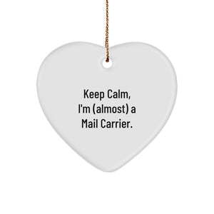 Funny Mail Carrier Heart Ornament Gifts from Friends and Family, Christmas Unique for Mail Carrier, Keep Calm I'm almost a Mail Carrier - Image 1