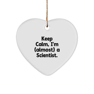 Funny Scientist Heart Ornament Gifts from Men to Friends, Christmas Unique Gifts for Scientist, Keep Calm I'm (almost) A Scientist. - Image 1