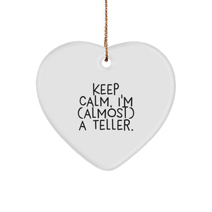 Funny Teller Gifts from Friends, White Heart Ornament with 'Keep Calm, I'm (almost) A Teller' Quote, Christmas Unique Gifts for Teller - Image 1