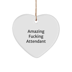 Funny Attendant Gifts from Friends for Christmas - Heart Ornament with Amazing Quote - Image 1