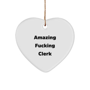 Funny Clerk Gifts, Amazing Heart Ornament for Christmas, 'Amazing F--king Clerk' Quote, Gifts from Friends, for Clerk - Image 1