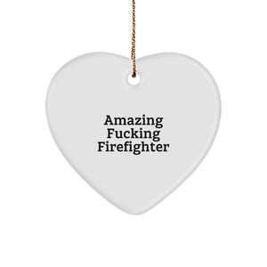 Funny Firefighter Gifts from Family - Heart Ornament for Firefighters, Men, Women - Amazing F--king Firefighter Quote, Christmas Unique Gifts - Image 1