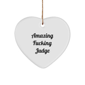 Funny Judge Gift for Friends, Unique Heart Ornament with Amazing F--king Judge Quote, Perfect Christmas Unique Gifts from Men to Judge - Image 1