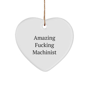 Funny Machinist Gifts from Men to Friends - Amazing Heart Ornament for Christmas - Image 1