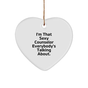 Counselor Christmas Unique Gifts from Friends, Heart Ornament, I'm That Sexy Counselor Everybody's Talking About. - Image 1