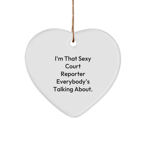 Funny Court Reporter Gifts from Friends - 'I'm That Sexy Court Reporter Everybody's Talking About' Heart Ornament for Christmas Unique Gifts - Image 1
