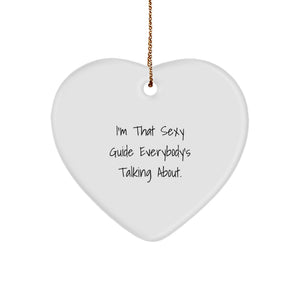 Funny Guide Heart Ornament Gifts from Friends for Men and Women, 'I'm That Sexy Guide Everybody's Talking About' Christmas Unique Gifts - Image 1