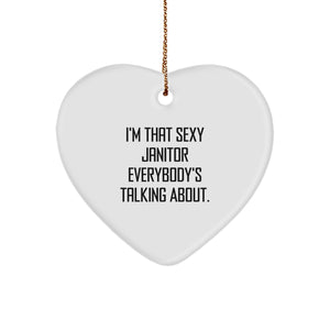 Sexy Janitor Gifts, I'm That Sexy Janitor Everybody's Talking About., Funny Heart Ornament for Janitor, Christmas Unique Gifts from Family - Image 1