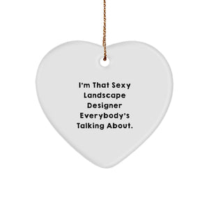 Funny Landscape Designer Gifts from Friends - I'm That Sexy Landscape Designer Everybody's Talking About. Christmas Unique Heart Ornament for Men Women Coworkers Family - Image 1