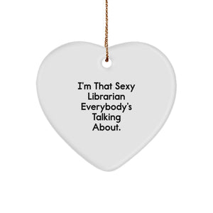 Funny Librarian Heart Ornament Gifts from Men to Librarian Friends, Unique Christmas Unique Gifts for Librarian Women, Sexy Librarian Everybody's Talking About Heart Shaped Decoration - Image 1