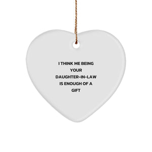 Funny Daughter-in-law Gift, Heart Ornament, I Think Me Being Your Daughter-in-law Is Enough, Gifts from Family, Gifts for Daughter-in-law, Christmas Unique Gifts - Image 1