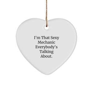 Funny Mechanic Gifts from Men, Unique Heart Ornament for Him, I'm That Sexy Mechanic Everybody's Talking About, Christmas Decorations, Mechanic Heart Ornament - Image 1