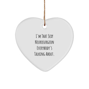 Sexy Neurosurgeon Gifts, Funny Heart Ornament for Men, Women, Friends, Family, Christmas Unique Gifts from Men, Women, to Neurosurgeon, Men, Women, Friends, Family - Image 1