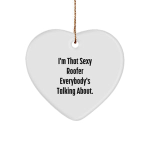 Sexy Roofer Gifts, Funny Heart Ornament, Christmas Decorations for Men, Women, or Friends from a Loved One - Image 1