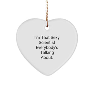 Funny Scientist Gifts from Friends or Family, Heart Ornament, 'I'm That Sexy Scientist Everybody's Talking About', Christmas Unique Gifts for Scientist Men Women - Image 1