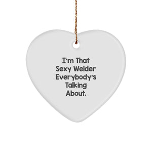 Funny Welder Gifts for Christmas - Heart Ornament 'I'm That Sexy Welder Everybody's Talking About' - Gifts from Friends to Men - Image 1