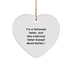'I'm A Tattooed Teller' Funny Heart Ornament Gifts for Men, Women, Friends from Family - Unique Christmas Unique Gifts for Teller Enthusiasts - Image 1