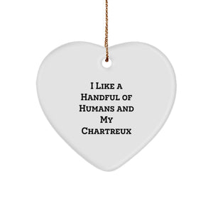 Chartreux Cat Lover Gifts, Funny Heart Ornament, I Like A Handful Of Humans And My Chartreux Christmas Unique Gifts for Chartreux Cat Enthusiasts from Friends - Image 1