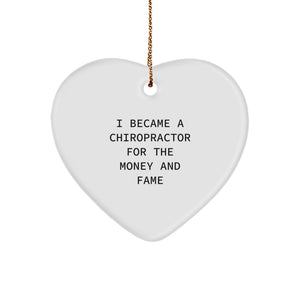Funny Chiropractor Gifts from Men for Christmas Unique Heart Ornament, I Became A Chiropractor For The Money And Fame, Chiropractor Men - Image 1