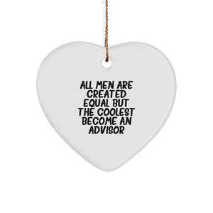 Funny Advisor Gifts - Heart Ornament, 'All Men Are Created Equal But The Coolest Become An Advisor', Christmas Unique Gifts from Men to Advisors - Image 1