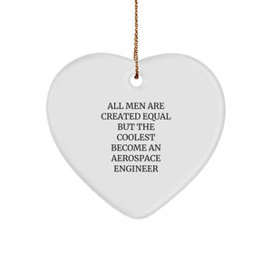 Funny Aerospace Engineer Gifts, Gifts from Friends for Men, Aerospace Engineer Heart Ornament, 'All Men Are Created Equal But The Coolest Become An Aerospace Engineer' Quote, Christmas Unique Gifts - Image 1