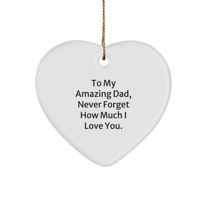 Funny Heart Ornament Gifts for Dad, Unique Father's Day Present, 'To My Amazing Dad, Never Forget How Much I Love You.', Christmas Decorations - Image 1