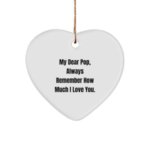 Funny Pop Quotes Heart Ornament, Gifts from Family for Pop, 'My Dear Pop, Always Remember How Much I Love You.', Heart Shaped Ornament, Christmas Unique Gifts - Image 1