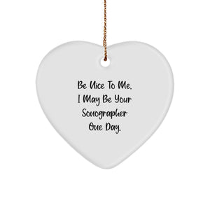 Funny Sonographer Gifts from Friends - 'Be Nice To Me' Heart Ornament for Christmas Unique Gifts - Image 1