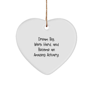 Gifts from Friends and Family for Actuary Men, Inspirational Heart Ornament for Christmas Unique Gifts, Dream Big and Work Hard - Image 1