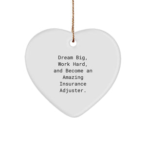 Insurance Adjuster Gifts, Heart Ornament for Christmas, 'Dream Big, Work Hard, And Become An Amazing Insurance Adjuster.' - Image 1