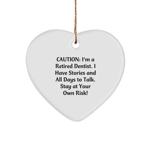 Funny Dentist Gifts from Friends, Heart Ornament Caution: I'm A Retired Dentist. I Have Stories And All Days To Talk. Stay At Your Own Risk!, Perfect Christmas Unique Gifts for Family - Image 1