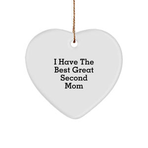 Second Mom Gifts Funny Heart Ornament, 'I Have The Best Great Second Mom', White Heart Shaped, Gifts from Family, for Second Mom, Christmas Unique Gifts - Image 1