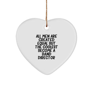 Funny Band Director Gifts for Him from Men - Heart Ornament with Quote 'All Men Are Created Equal But The Coolest Become A Band Director' for Christmas - Image 1