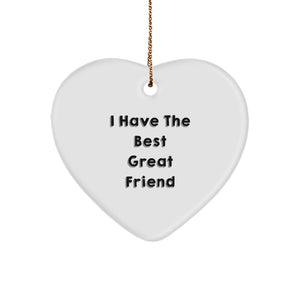 Funny Friend Gifts from Women for Christmas: 'I Have The Best Great Friend' Heart Ornament - Image 1