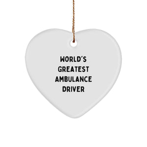 World's Greatest Ambulance Driver Heart Ornament, Unique Gifts from Family to Ambulance Driver, Ambulance Driver Gifts for Christmas, Funny Quote - Image 1