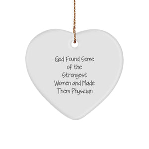 Funny Physician Gifts, Heart Ornament, 'God Found Some Of The Strongest Women And Made Them Physician' Quote, Christmas Unique Gifts for Women, Friends, Family - Image 1