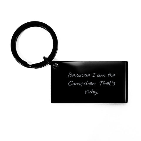 Image of Funny Comedian Gifts from Men for Friends - Keychain Because I Am The Comedian That's Why. - Unique Christmas Memorable Present for Comedian Lovers - Image 1