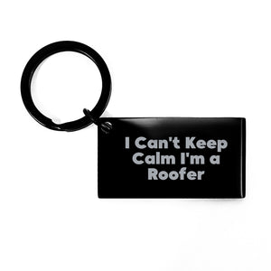 Funny Roofer Keychain Gifts from Friends, Unique Keychain for Men, I Can't Keep Calm I'm A Roofer Graduation Gift - Image 1