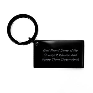 Optometrist Keychain Gifts from Friends Unique Inspirational Motivational Quote for Graduation - God Found Some Of The Strongest Women And Made Them Optometrist - Image 1