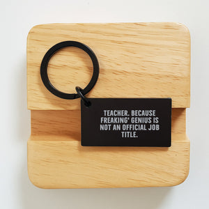 Funny Teacher Gifts from Friends, Inspirational Keychain for Her Birthday, 'Teacher. Because Freaking' genius Is Not An Official Job Title.' Engraved Stainless Steel
