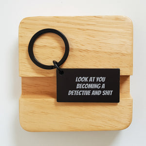 Detective Keychain Gifts from Men to Friends - Look At You Becoming A Detective And Shit - Christmas Unique Keychain for Detective Enthusiast
