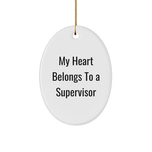 Funny Supervisor Oval Ornament Gifts from Friends and Family for Men and Women, My Heart Belongs To A Supervisor, Christmas Unique Presents - Image 1